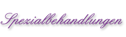 Spezialbehandllungen